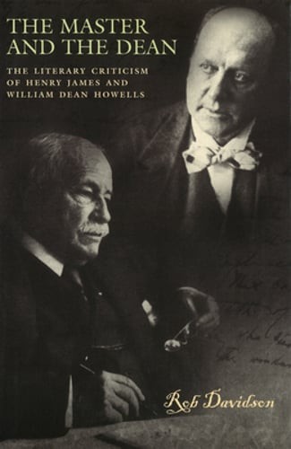 The Master and the Dean: The Literary Criticism of Henry James and William Dean