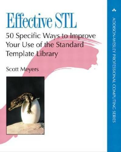 Effective STL: 50 Specific Ways to Improve Your Use of the Standard Templ – GOOD