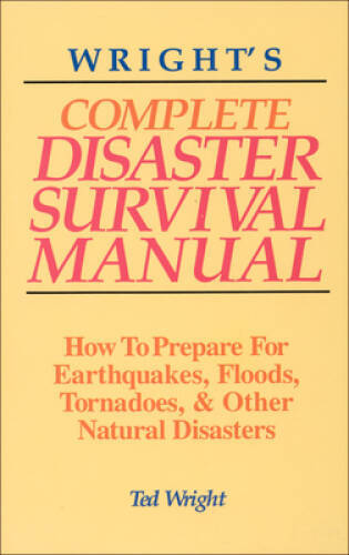 Wrights Complete Disaster Survival Manual: How to Prepare for Earth – VERY GOOD