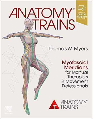Anatomy Trains: Myofascial Meridians for – Paperback, by Myers Thomas W. – New