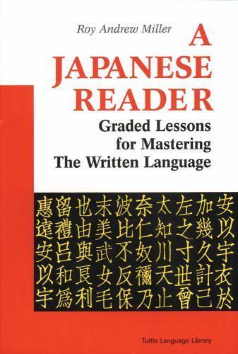 A Japanese Reader: Graded Lessons for Mastering the Written Language (Tuttle La
