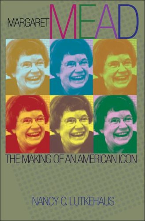 Margaret Mead : The Making of an American Icon Hardcover Nancy C.