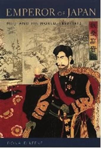 Emperor of Japan: Meiji and His World, 1852-1912 – Paperback – GOOD