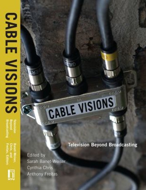 Cable Visions : Television Beyond Broadcasting Perfect