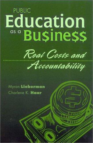 Public Education as a Business: Real Costs and Accountability