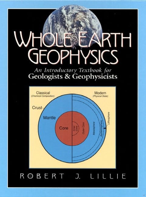 Whole Earth Geophysics: An Introductory Textbook for Geologists and Geophysi…