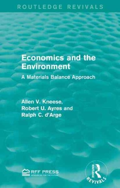 Economics and the Environment : A Materials Balance Approach, Paperback by Kn…