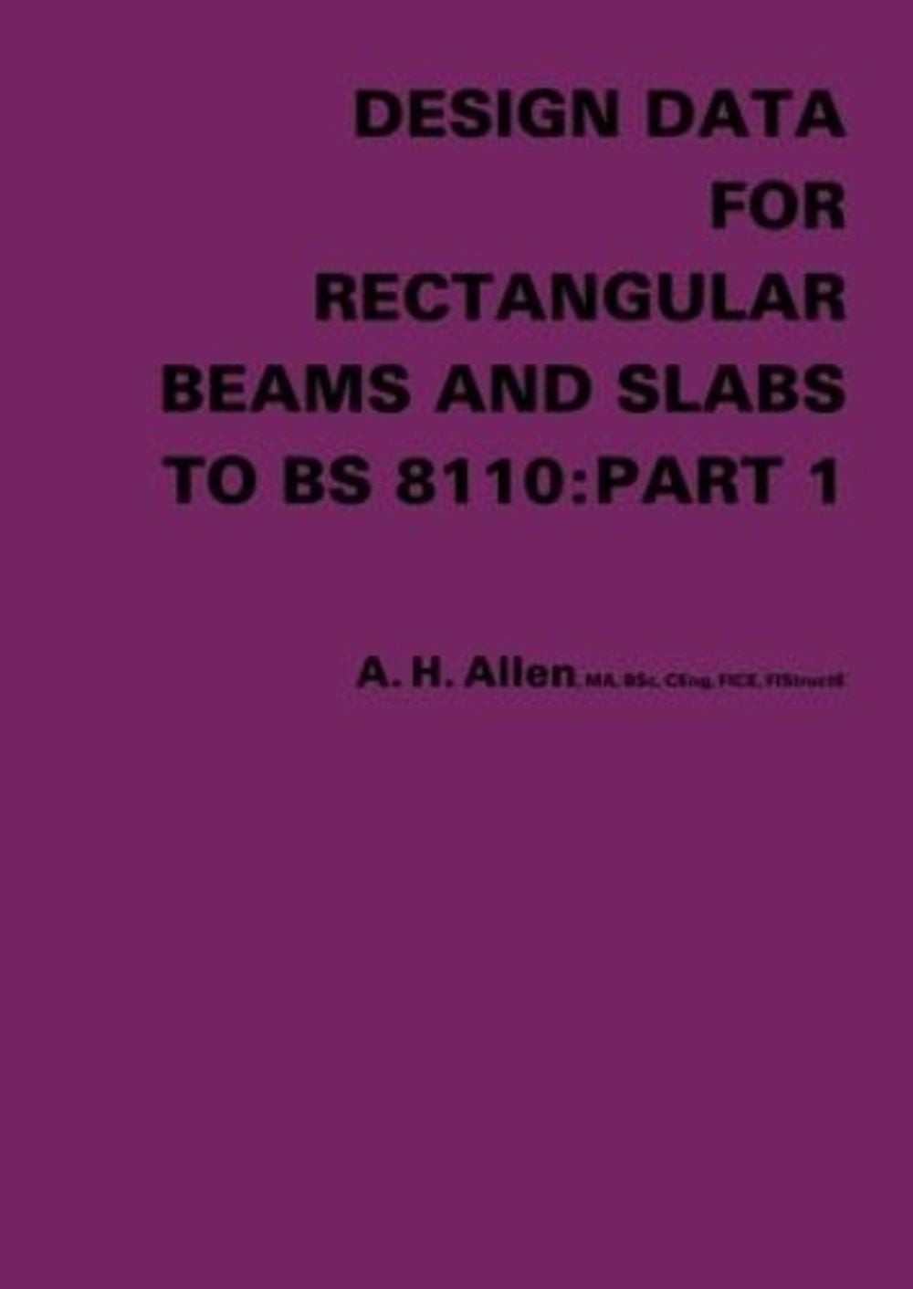 Design Data for Rectangular Beams and Slabs to BS 8110: Part 1 by A.H. Allen (En