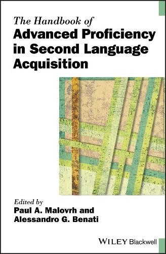 The Handbook of Advanced Proficiency in Second Language Acqui… – 9781119261612