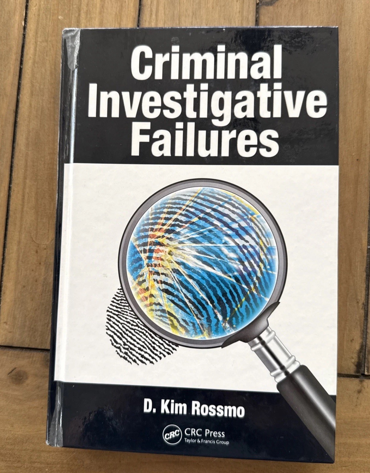 Criminal Investigative Failures by D Kim Rossmo, 2009, HC