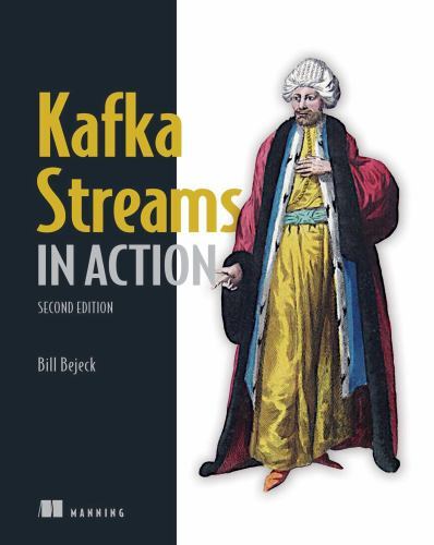 In Action Ser.: Kafka Streams in Action by Bill Bejeck (2024, Trade Paperback)