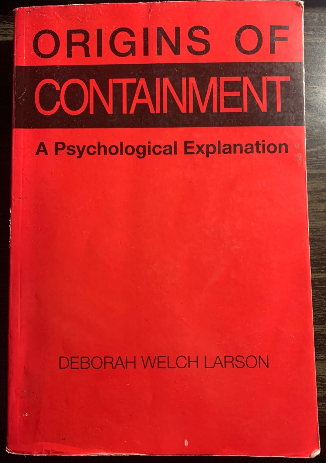 Origins of Containment : A Psychological Explanation by Deborah Welch Larson…