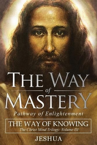 Jeshua Ben Jose The Way of Mastery, Pathway of Enlighten (Paperback) (UK IMPORT)