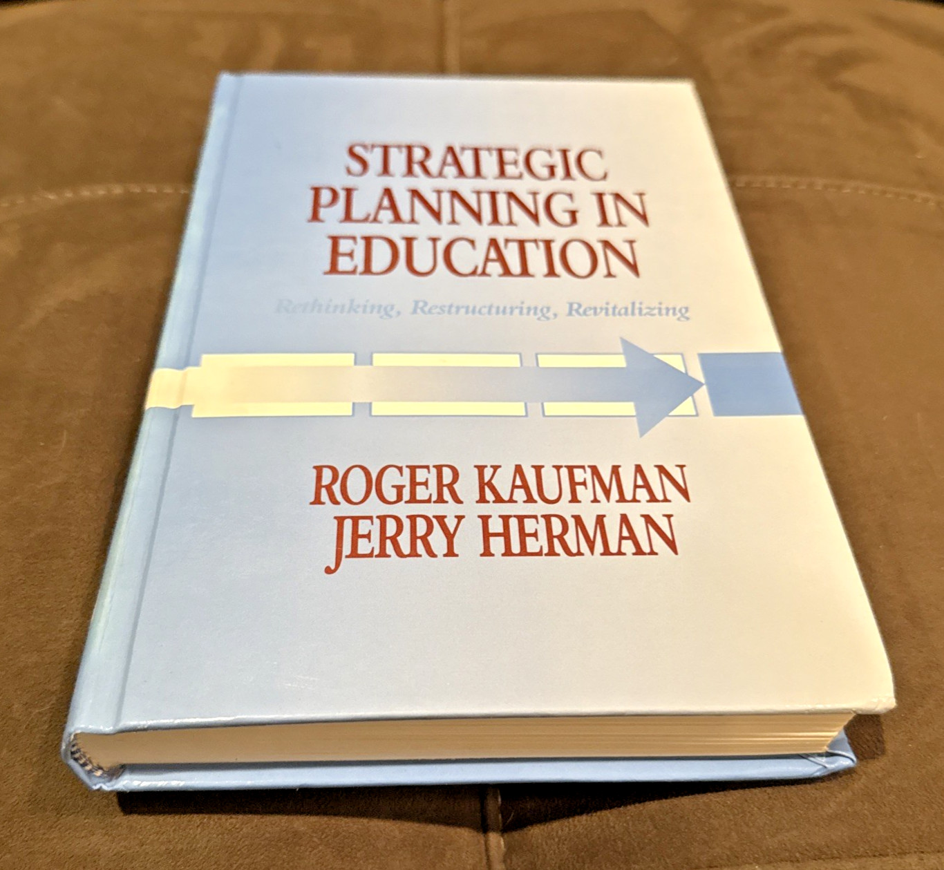 Strategic Planning in Education : Rethinking, Restructuring, Revitalizing by…