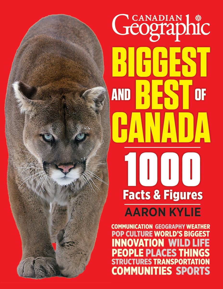 Canadian Geographic Biggest and Best of Canada: 1000 Facts and Figures – pap…