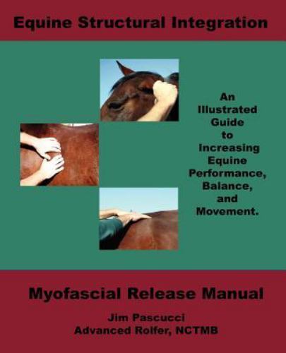 Equine Structural Integration : Illustrated Myofascial Release Manual by…