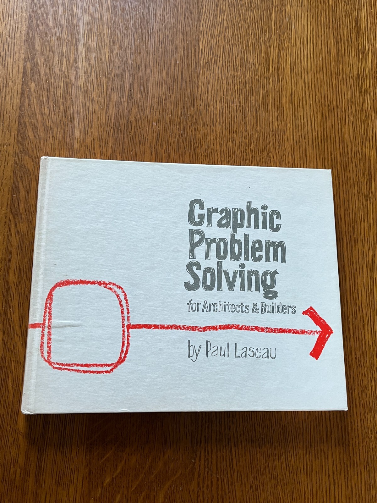 GRAPHIC PROBLEM SOLVING FOR ARCHITECTS & BUILDERS by Paul Laseau Cahners Books