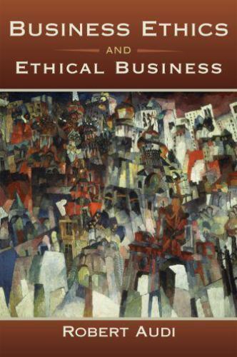 Business Ethics and Ethical Business – 0195369106, paperback, Robert Audi