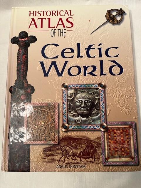 Historical Atlas of the Celtic World by Konstam, Angus