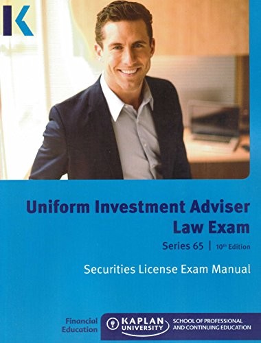 KAPLAN SERIES 65 UNIFORM INVESTMENT ADVISER LAW EXAM By Kaplan Inc