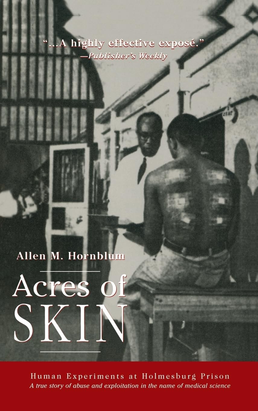 Acres of Skin: Human Experiments at Holmesburg Prison by Hornblum