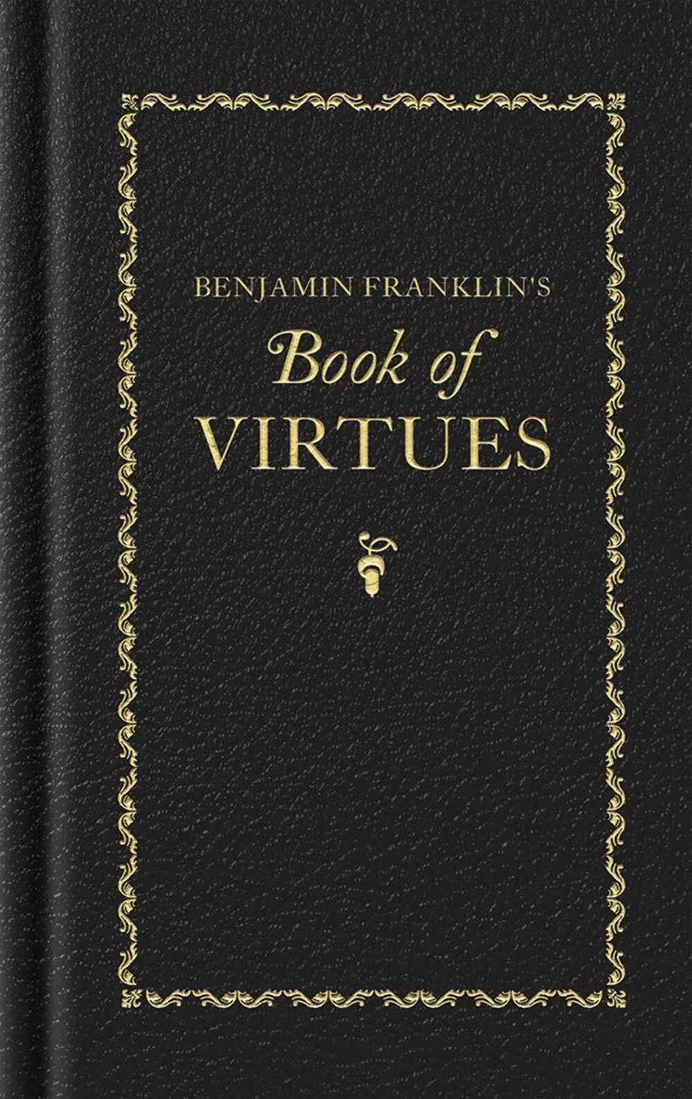 Benjamin Franklin’s Book of Virtues Hardcover Applewood Books Classic Edition