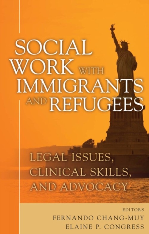 Social Work with Immigrants and Refugees : Legal Issues, Clinical