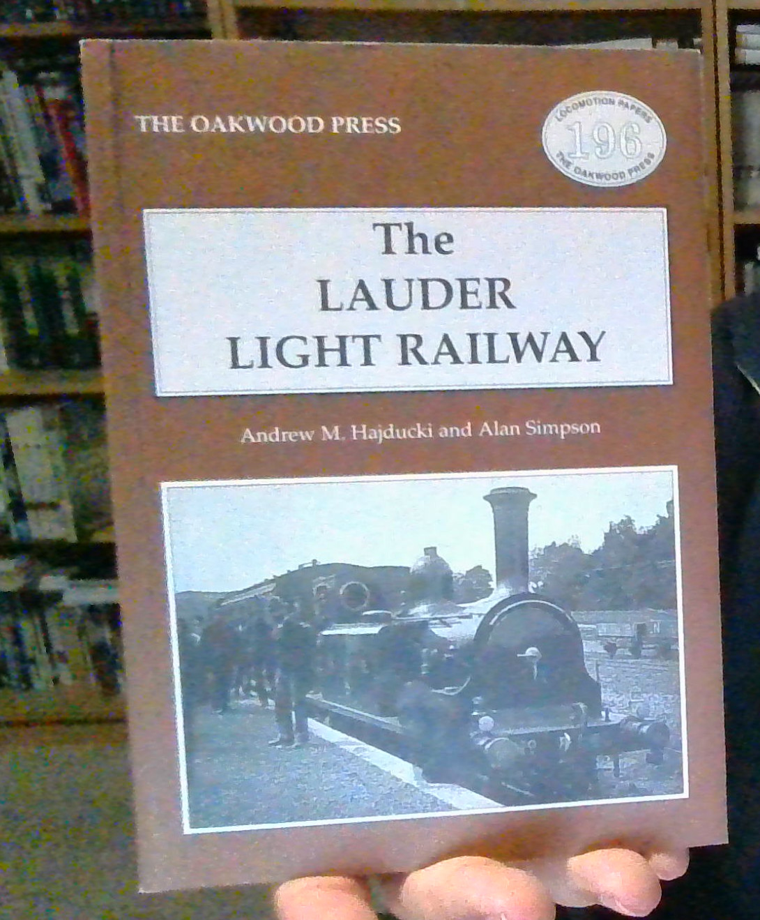 The Oakwood Press The Lauder Light Railway A Hajducki & A Simpson No. 196