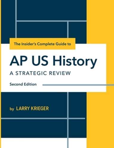 The Insider’s Complete Guide to AP US History: A Strategic Review by Krieger