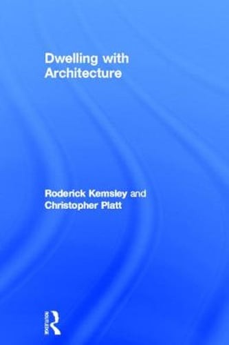 Dwelling with Architecture by Roderick Kemsley: New