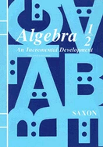 Algebra 1/2: An Incremental Development by Jr. Saxon, John H