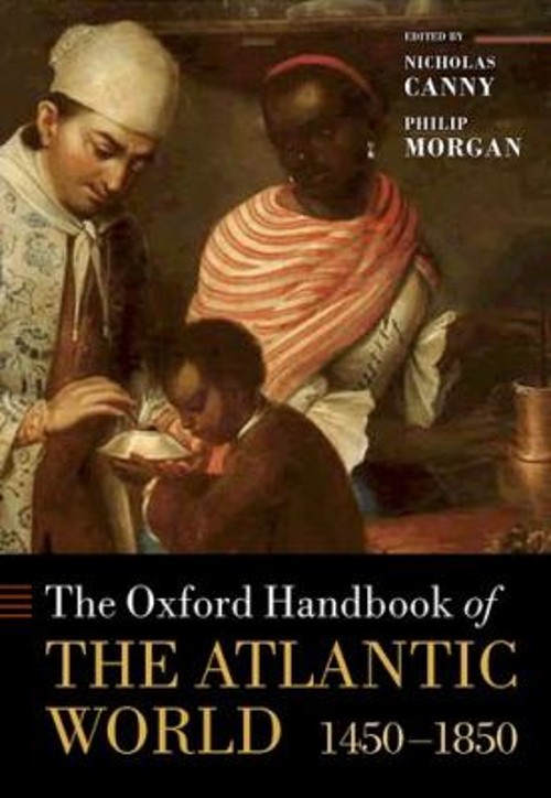 The Oxford Handbook of the Atlantic World : 1450-1850 Hardcover