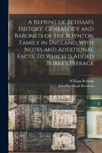 William 1749-18 A Reprint of Betham’s History, Genealogy (Paperback) (UK IMPORT)