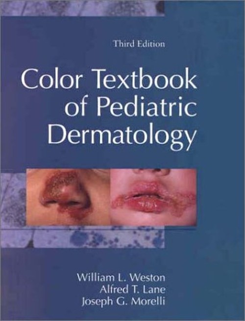 Pediatric Dermatology Alfred T., Morelli, Joseph G., Weston, Will