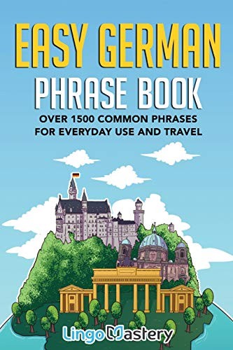 Easy German Phrase Book: Over 1500 Common Phrases For Everyday Use And Travel b