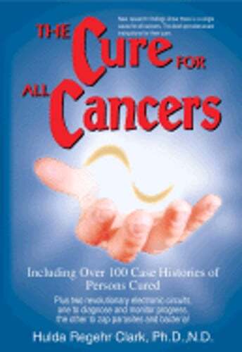 The Cure for All Cancers: With 100 Case Histories by Clark: Used