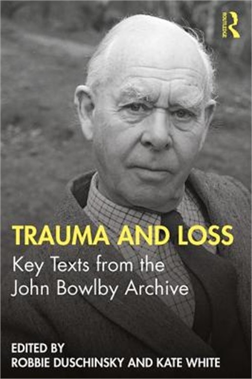 Trauma and Loss: Key Texts from the John Bowlby Archive (Paperback or Softback)