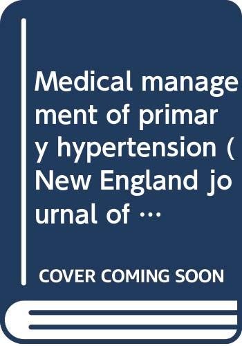Medical management of primary hypertension (New England journal of medicine …