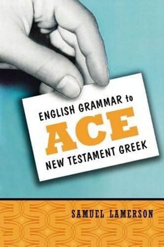 English Grammar to Ace New Testament Greek by PH.D. Lamerson, Samuel: New