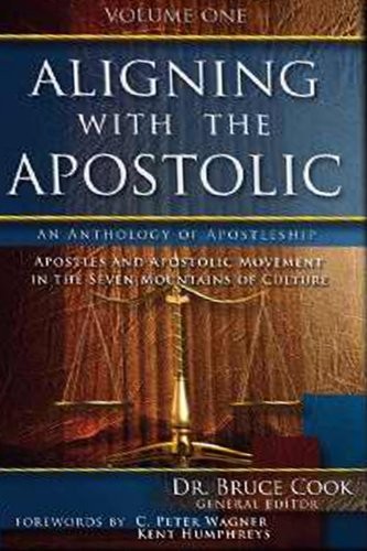 ALIGNING WITH THE APOSTOLIC, VOLUME 1: APOSTLES AND By Bruce Cook **BRAND NEW**