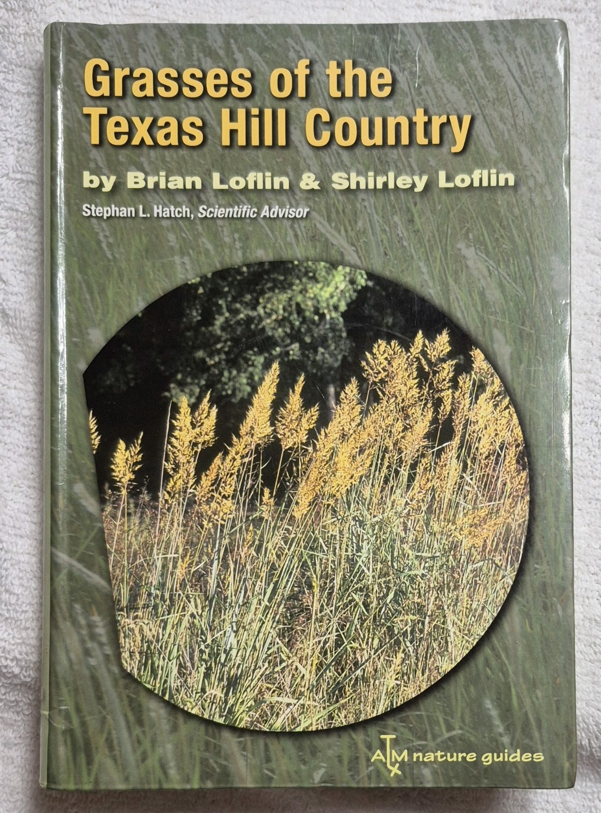 Grasses of the Texas Hill Country • (Loflin & Loflin • 2006) • Field Guide
