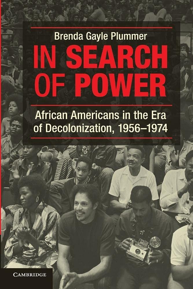 In Search of Power: African Americans in the Era of Decolonization, 1956–1…