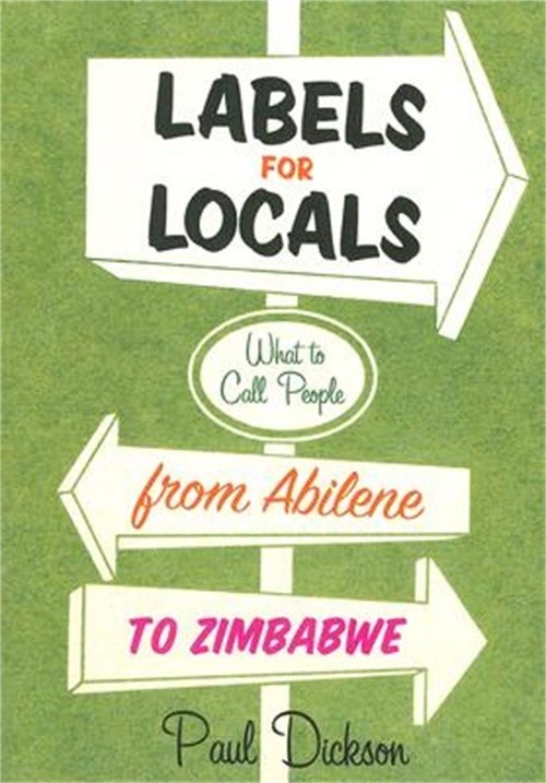 Labels for Locals: What to Call People from Abilene to Zimbabwe (Paperback or So