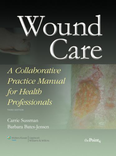 Wound Care: A Collaborative Practice Manual for Health Professionals