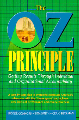The Oz Principle: Getting Results Through Individual and Organizatio – VERY GOOD