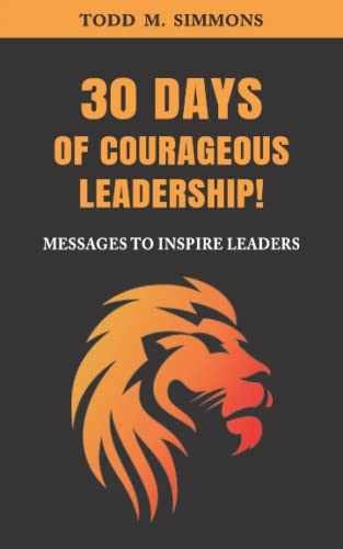 30 DAYS OF COURAGEOUS LEADERSHIP!: – Paperback, by SIMMONS TODD M – Very Good