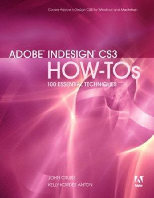 Adobe Indesign CS3 How-Tos : 100 Essential Techniques Perfect