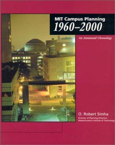Mit Campus Planning 1960-2000: An Annotated Chronology (Mit Press), Simha, Direc