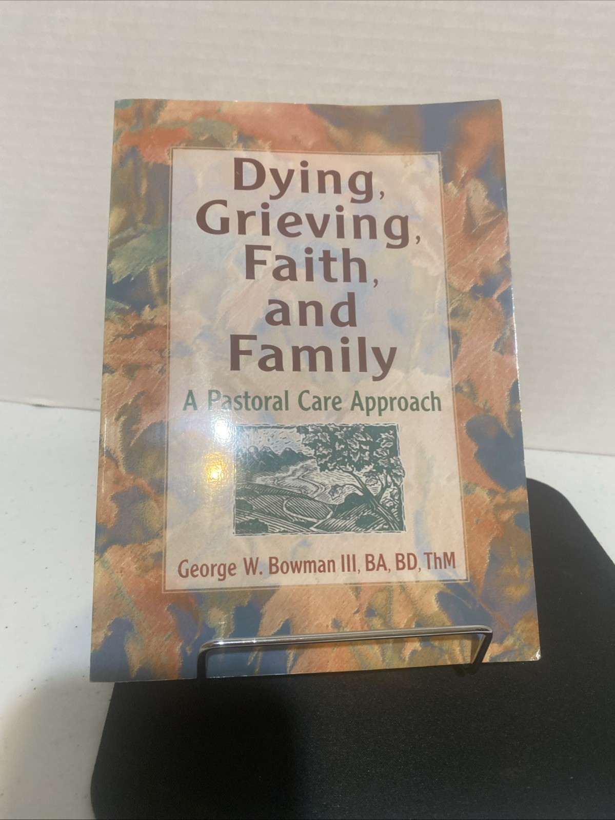 Dying, Grieving, Faith, and Family : A Pastoral Care Approach by Harold G….