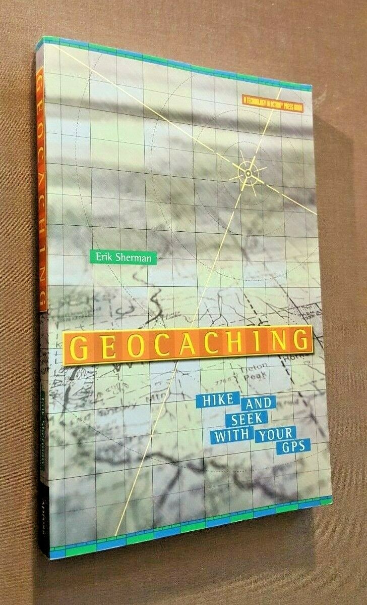 Technology in Action Ser.: Geocaching : Hike and Seek with Your GPS by Erik…